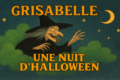 GRISABELLE — Une nuit d’Halloween 🎃🐈‍⬛